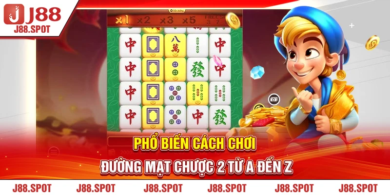 Phổ biến cách chơi Đường Mạt Chược 2 từ A đến Z