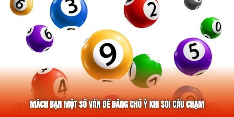 Mách bạn một số vấn đề đáng chú ý khi soi cầu chạm