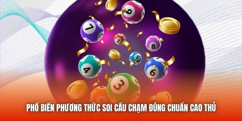 Phổ biến phương thức soi cầu chạm đúng chuẩn cao thủ