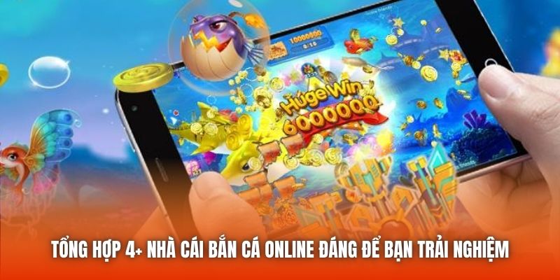 Tổng hợp 4+ nhà cái bắn cá online đáng để bạn trải nghiệm