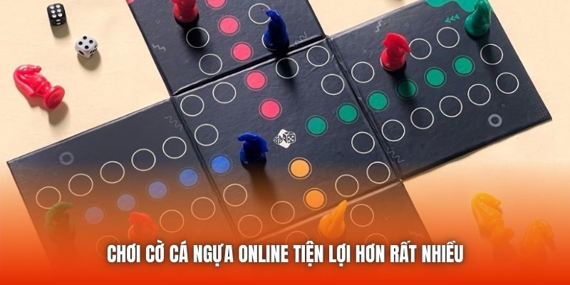 Chơi cờ cá ngựa online tiện lợi hơn rất nhiều