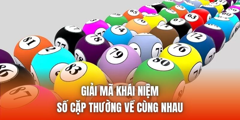 Giải mã khái niệm số cặp thường về cùng nhau
